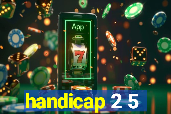 handicap 2 5