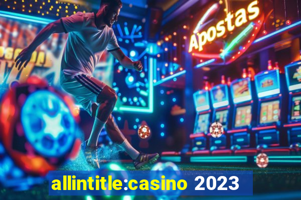 allintitle:casino 2023