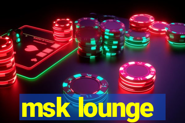 msk lounge