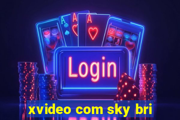 xvideo com sky bri