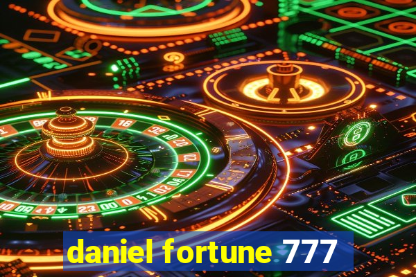 daniel fortune 777