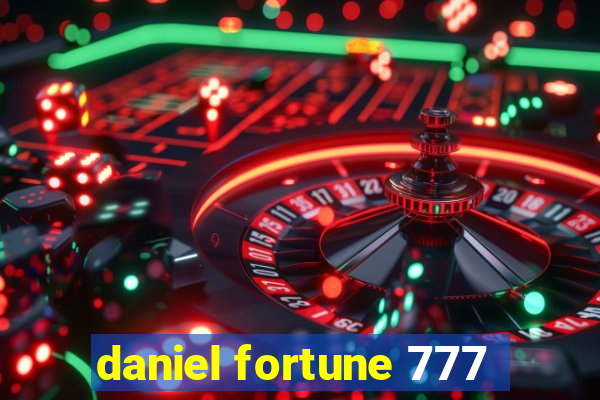 daniel fortune 777