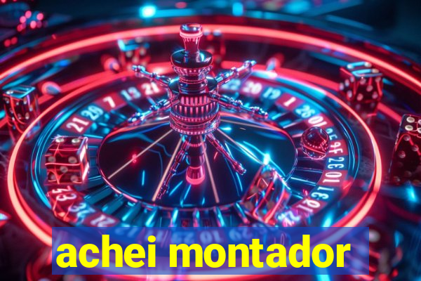 achei montador