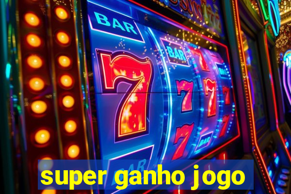 super ganho jogo