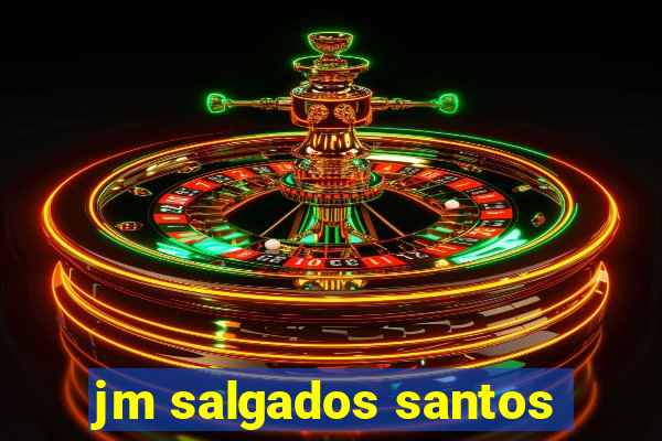 jm salgados santos