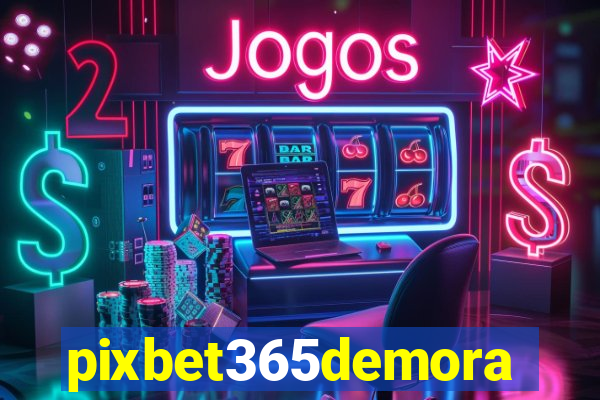 pixbet365demora