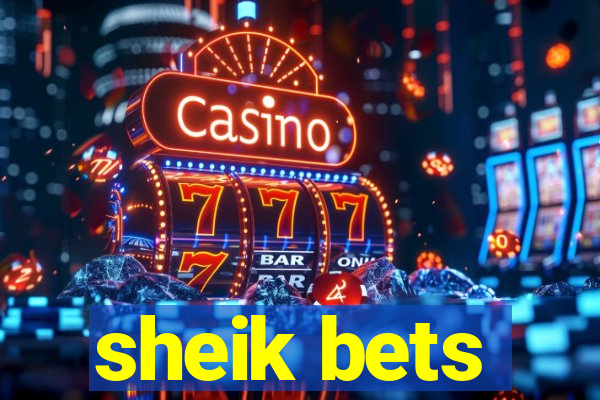 sheik bets