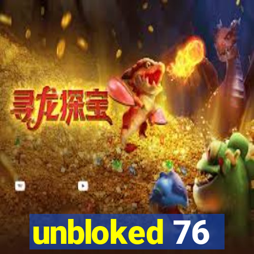 unbloked 76