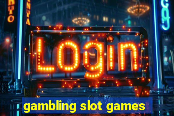 gambling slot games