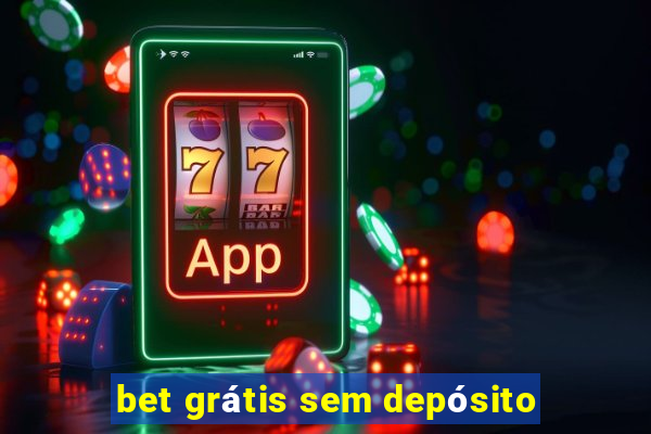 bet grátis sem depósito