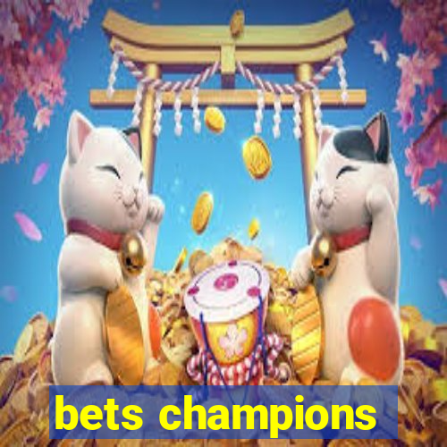 bets champions