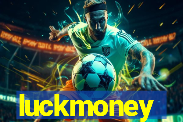 luckmoney