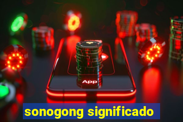 sonogong significado