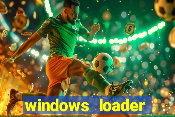 windows loader ativador windows 7