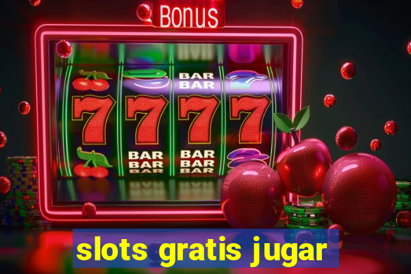 slots gratis jugar