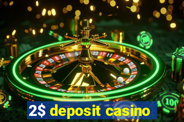 2$ deposit casino