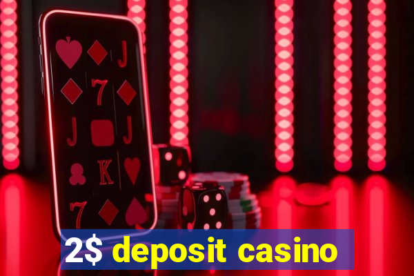 2$ deposit casino