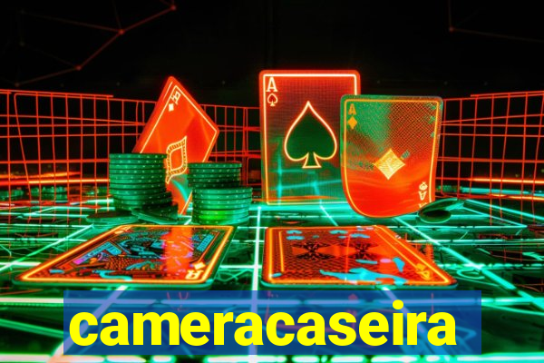 cameracaseira