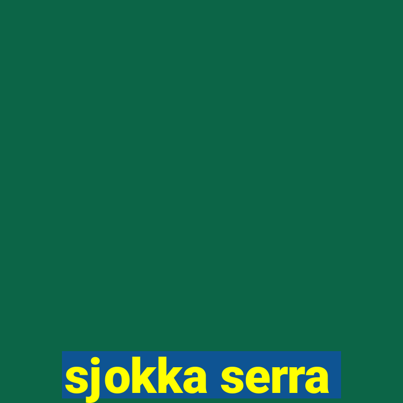 sjokka serra