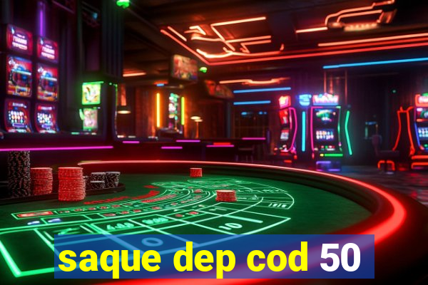 saque dep cod 50