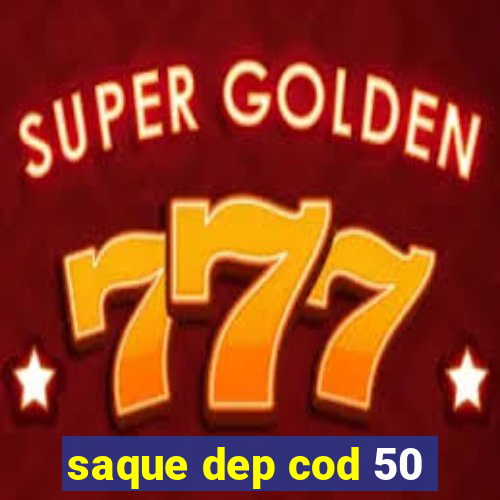 saque dep cod 50