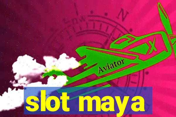 slot maya