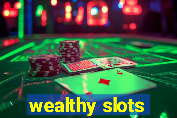 wealthy slots