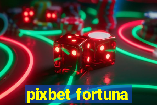 pixbet fortuna