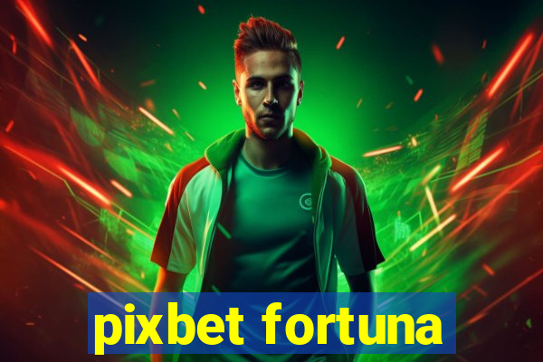 pixbet fortuna