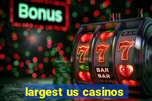 largest us casinos