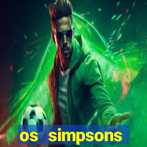 os simpsons assistir dublado