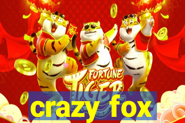 crazy fox