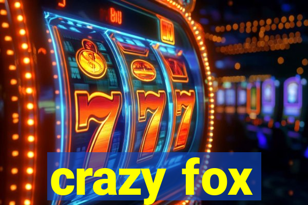 crazy fox