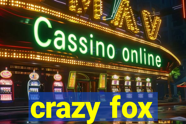 crazy fox