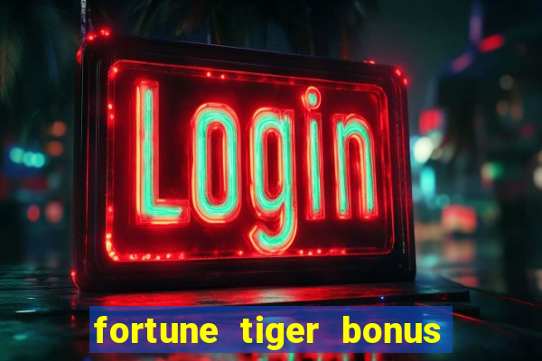 fortune tiger bonus ao se cadastrar