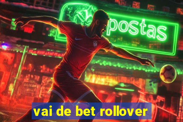 vai de bet rollover