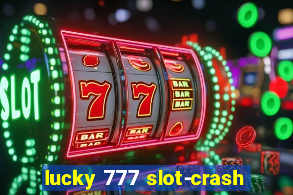 lucky 777 slot-crash