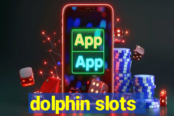 dolphin slots