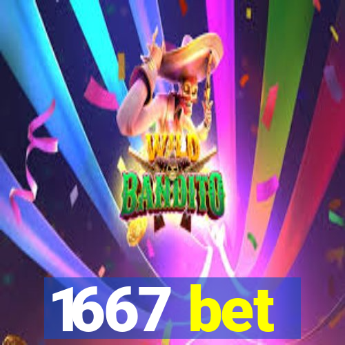 1667 bet