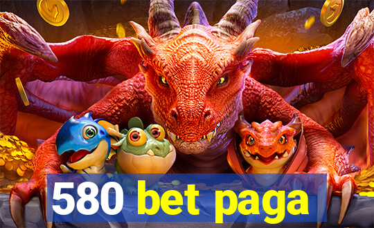 580 bet paga