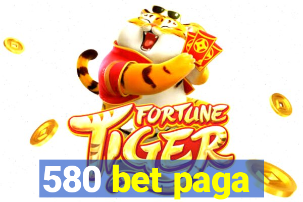 580 bet paga