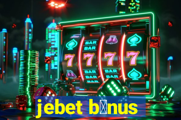 jebet b么nus