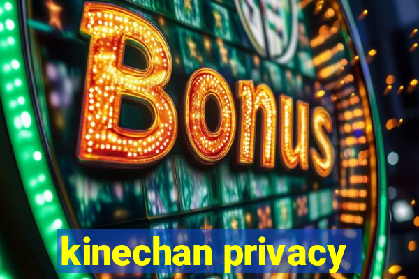 kinechan privacy