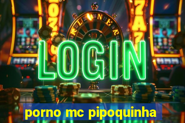 porno mc pipoquinha