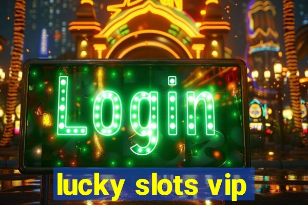 lucky slots vip