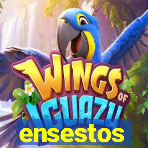 ensestos