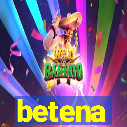 betena