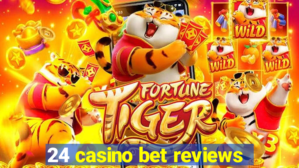 24 casino bet reviews