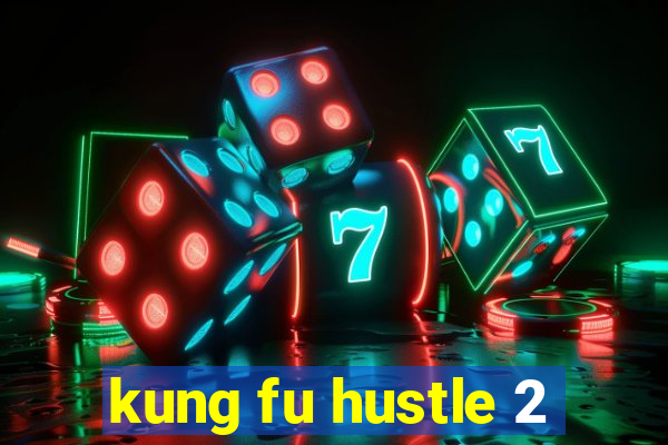 kung fu hustle 2