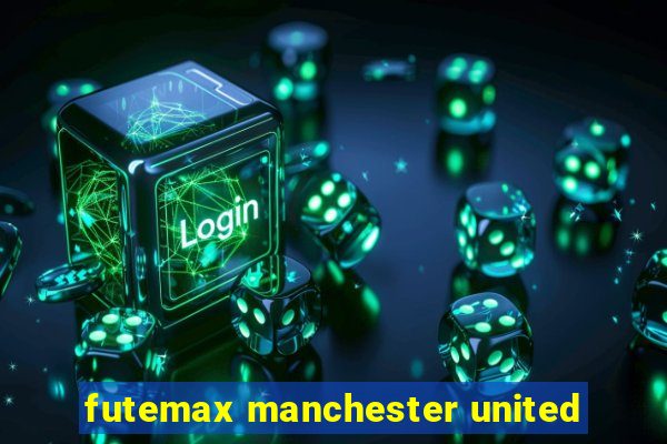 futemax manchester united